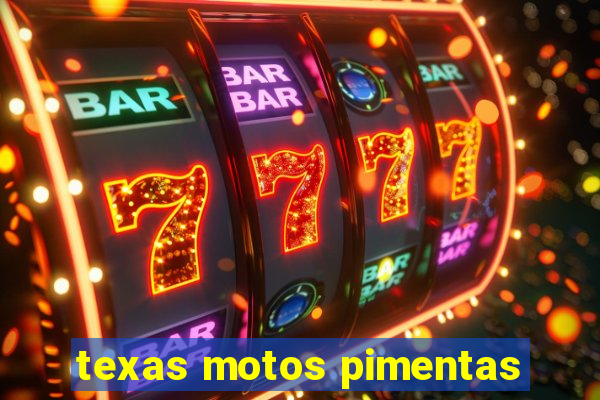 texas motos pimentas